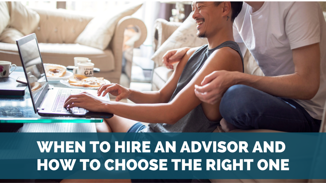 When To Hire A Financial Advisor And How To Choose The Right One ...