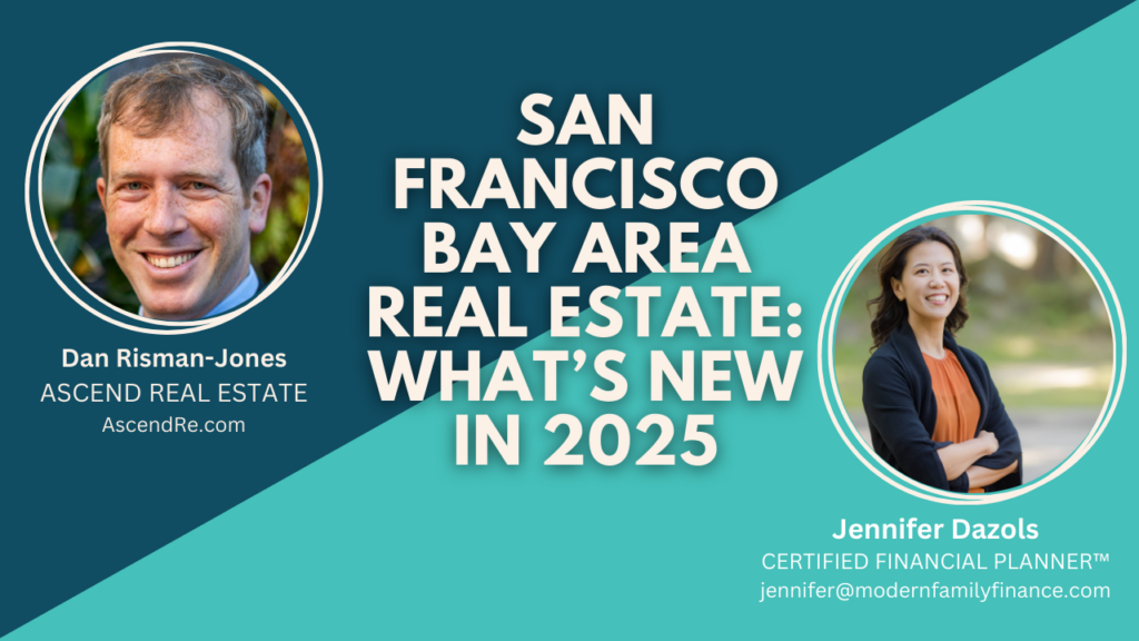 San Francisco Bay Area Real Estate: What's new in 2025. Learn more on the Modern Family Finance Podcast.